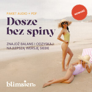 Dosze bez spiny – Znajdź balans i odzyskaj najlepszą wersję siebie! (Kurs Audio + PDF)