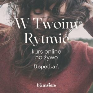 W Twoim rytmie. Kurs online na żywo – JESIEŃ 2025