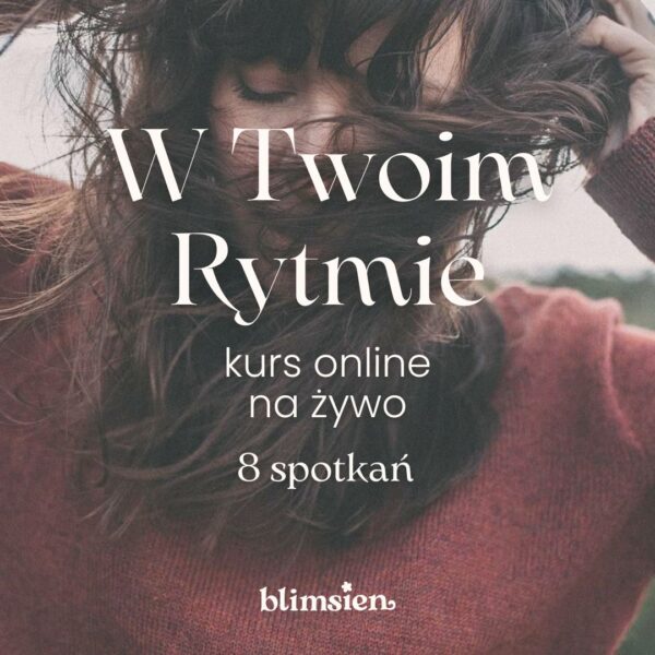 W Twoim rytmie. Kurs online na żywo - JESIEŃ 2025